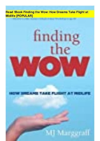 Read !Book Finding the Wow: How Dreams Take Flight at
Midlife [POPULAR]
 