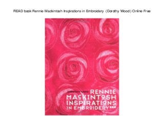 READ book Rennie Mackintosh Inspirations in Embroidery (Dorothy Wood ) Online Free
 