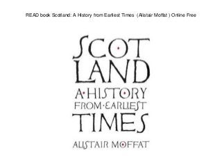 READ book Scotland: A History from Earliest Times (Alistair Moffat ) Online Free
 