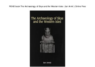 READ book The Archaeology of Skye and the Western Isles (Ian Armit ) Online Free
 