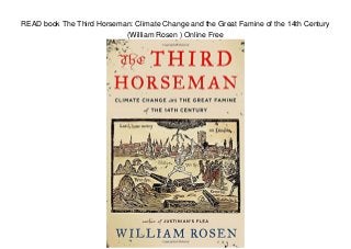 READ book The Third Horseman: Climate Change and the Great Famine of the 14th Century
(William Rosen ) Online Free
 