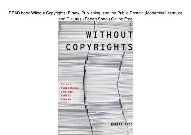 Read Book Without Copyrights Piracy Publishing And The - 