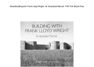 Read Building with Frank Lloyd Wright: An Illustrated Memoir PDF Full Ebook Free
 