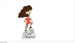 Saturday, April 26, 14
 