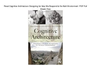 Read Cognitive Architecture: Designing for How We Respond to the Built Environment PDF Full
Ebook Free
 