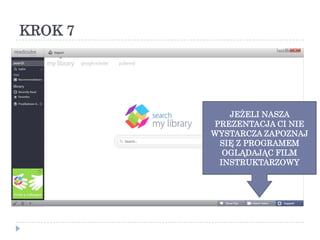 KROK 7




            JEŻELI NASZA
         PREZENTACJA CI NIE
         WYSTARCZA ZAPOZNAJ
          SIĘ Z PROGRAMEM
           OGLĄDAJĄC FILM
          INSTRUKTARZOWY
 