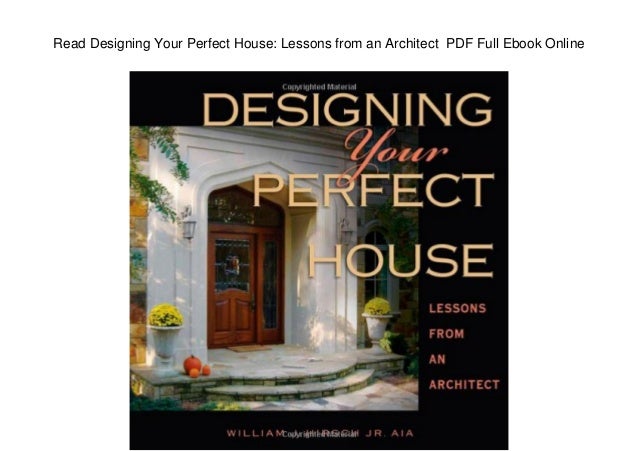 Read Designing Your Perfect House Lessons From An Architect Pdf Ful Read Designing Your Perfect House Lessons From An Architect Pdf Ful