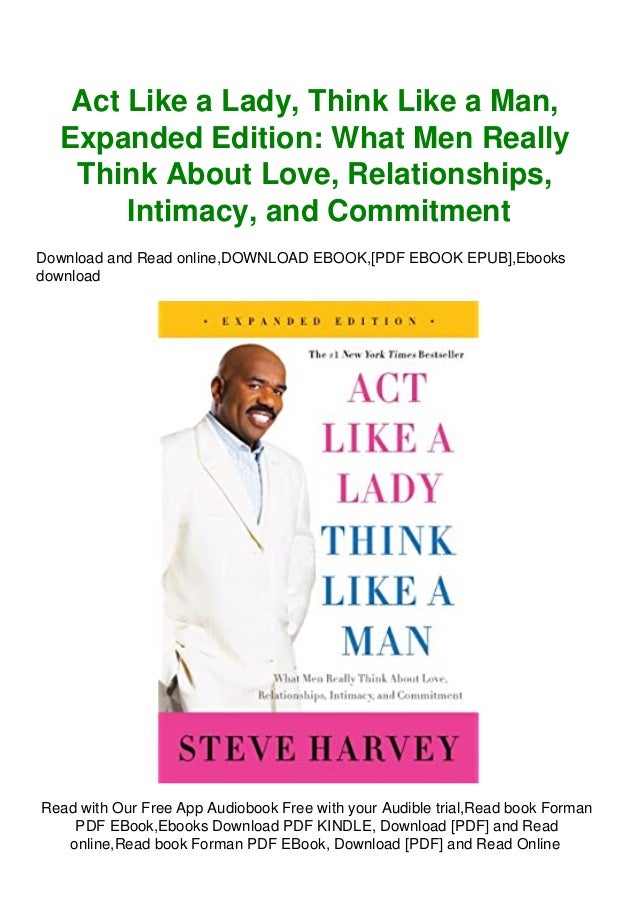 Act Like A Lady Think Like A Man What Men Really Think About Love Relationships Intimacy And Commitment Download Free Ebook