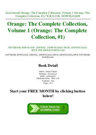 [read ebook] Orange: The Complete Collection, Volume 1 (Orange: The
Complete Collection, #1) ^E.B.O.O.K. DOWNLOAD#
Orange: The Complete Collection,
Volume 1 (Orange: The Complete
Collection, #1)
PDF EBOOK DOWNLOAD, {EBOOK}, ((DOWNLOAD)) EPUB, ((DOWNLOAD))
EPUB, PDF EBOOK DOWNLOAD
PDF EBOOK DOWNLOAD, {EBOOK}, ((DOWNLOAD)) EPUB, ((DOWNLOAD)) EPUB, PDF EBOOK
DOWNLOAD
Book Detail
Author : Ichigo Takano
Publisher : Seven Seas
ISBN : 1626923027
Publication Date : 2016-1-26
Language : eng
Pages : 523
Start your FREE MONTH by clicking button
below!
 