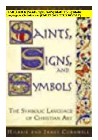 READ [EBOOK] Saints, Signs, and Symbols: The Symbolic
Language of Christian Art {PDF EBOOK EPUB KINDLE}
 