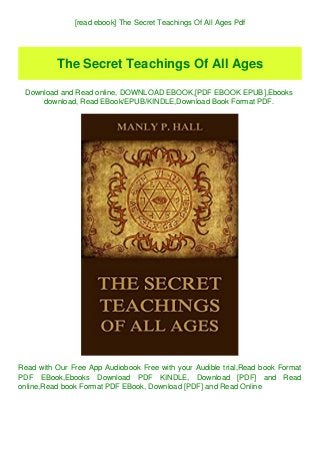 [read ebook] The Secret Teachings Of All Ages Pdf
The Secret Teachings Of All Ages
Download and Read online, DOWNLOAD EBOOK,[PDF EBOOK EPUB],Ebooks
download, Read EBook/EPUB/KINDLE,Download Book Format PDF.
Read with Our Free App Audiobook Free with your Audible trial,Read book Format
PDF EBook,Ebooks Download PDF KINDLE, Download [PDF] and Read
online,Read book Format PDF EBook, Download [PDF] and Read Online
 
