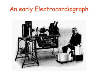 An early Electrocardiograph
 