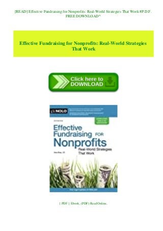 [READ] Effective Fundraising for Nonprofits: Real-World Strategies That Work #P.D.F.
FREE DOWNLOAD^
Effective Fundraising for Nonprofits: Real-World Strategies
That Work
{ PDF } Ebook, (PDF) Read Online,
 