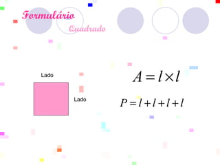 Formulário   Quadrado   Lado  Lado  