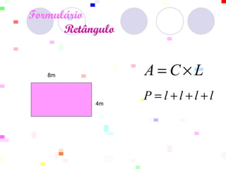 Formulário     Retângulo   8m 4m  