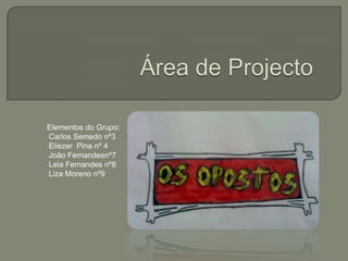 Área de Projecto Elementos do Grupo: ,[object Object]
