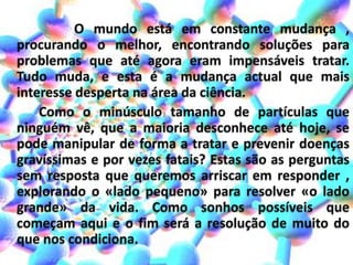 Químicos seguros: Uma fábrica suíça vende pesticidas cujo veneno está dentro de "moléculas-envelope". Os agricultores podem borrifar uma grande quantidade da substância de uma só vez e ela vai aos poucos se soltando. Faz bem à saúde dos trabalhadores e à natureza.