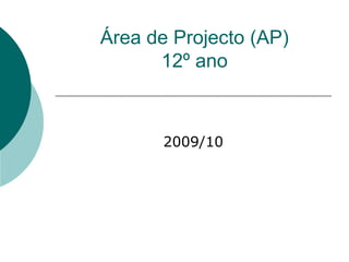 Área de Projecto (AP) 12º ano 2009/10 