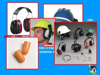 -Abafadores de Ruído- Equipamentos de protecção individuais são aqueles que nos protegem contra possíveis riscos ameaçadores da nossa saúde ou segurança durante o exercício de uma determinada actividade. Os abafadores auditivos também são equipamentos de protecção individual e são utilizados para garantir maior segurança ao trabalhador, evitando a exposição a ruídos  fortes e que prejudicam o sistema auditivo. 