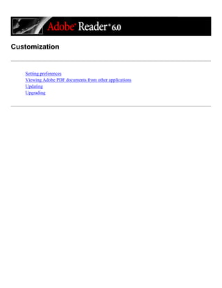 Customization
Setting preferences
Viewing Adobe PDF documents from other applications
Updating
Upgrading
 