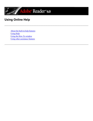 Using Online Help
About the built-in help features
Using Help
Using the How To window
Using other assistance features
 