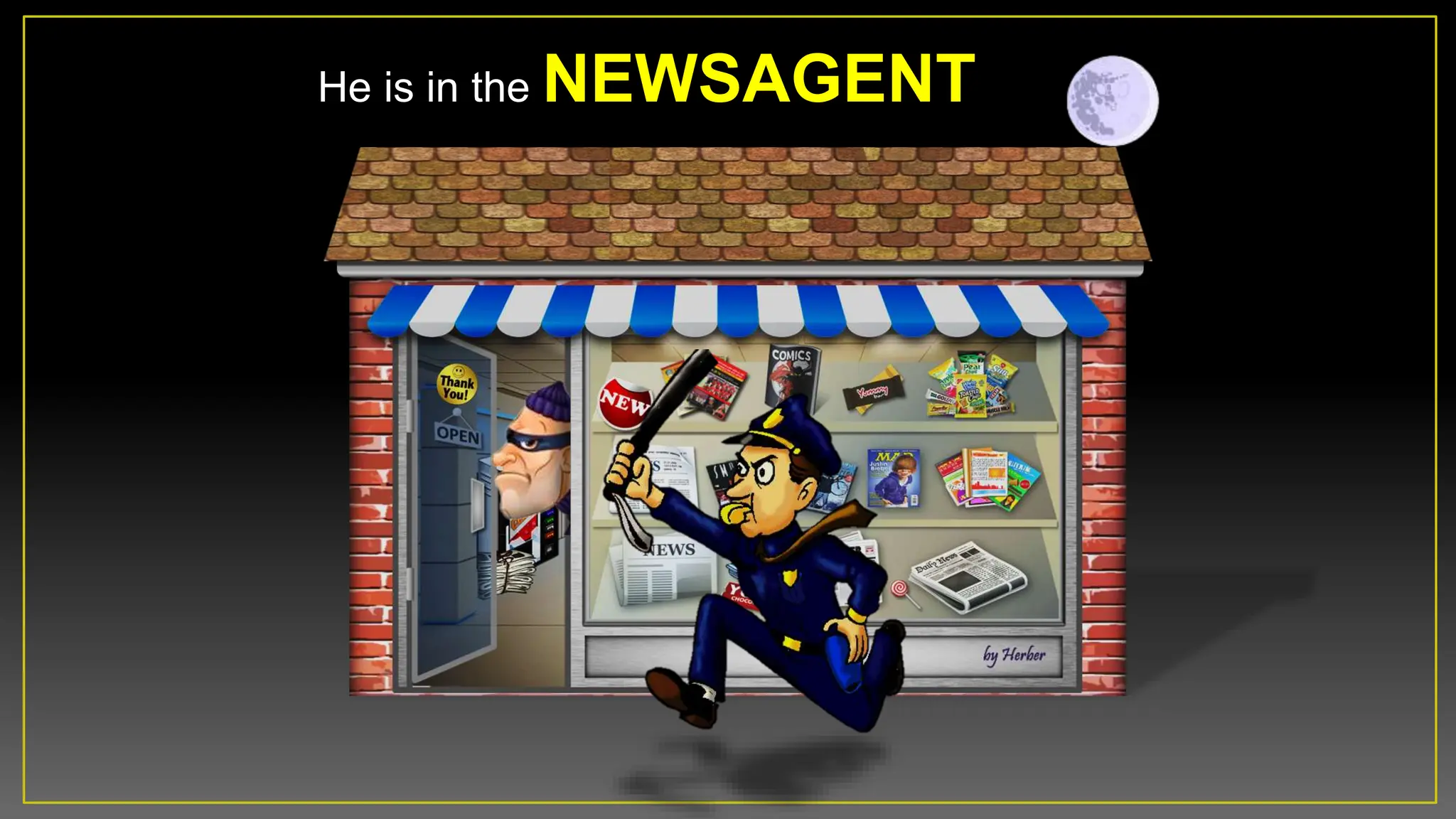 He is in the NEWSAGENT