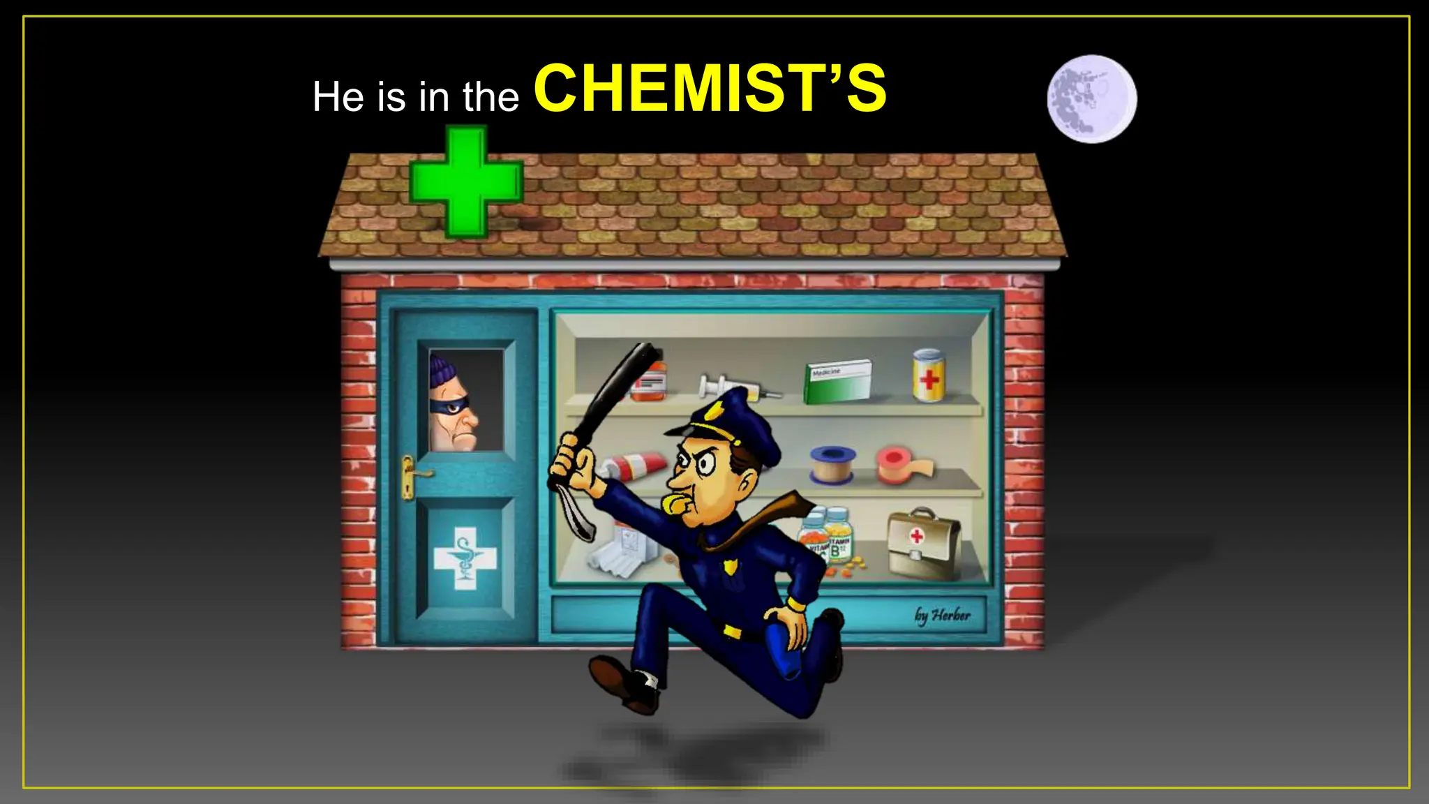 He is in the CHEMISTâS
