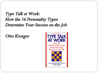 Type Talk at Work: How the 16 Personality Types Determine Your Success on the Job Otto Kroeger 