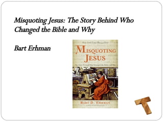 Misquoting Jesus: The Story Behind Who Changed the Bible and Why Bart Erhman 