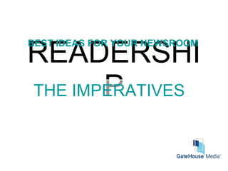 READERSHIP THE IMPERATIVES BEST IDEAS FOR YOUR NEWSROOM 