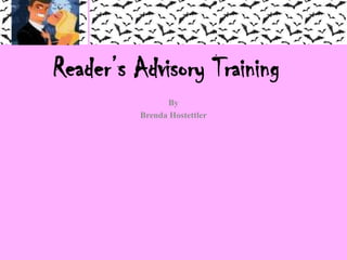 Reader’s Advisory Training By Brenda Hostettler 