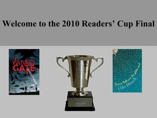 Welcome to the 2010 Readers’ Cup Final
 
