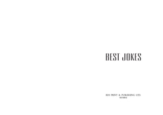 Best Jokes


RDI PRINT & PUBLISHING LTD.
          MUMBAI
 