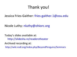Thank you! <ul><li>Jessica Fries-Gaither:  [email_address] </li></ul><ul><li>Nicole Luthy:  [email_address]   </li></ul><u...