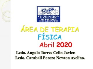 ÁREA DE TERAPIA
FÍSICA
Abril 2020
 