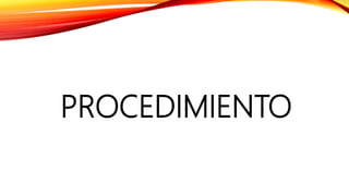 PROCEDIMIENTO
 