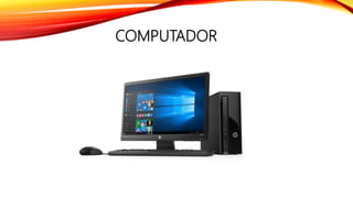 COMPUTADOR
 