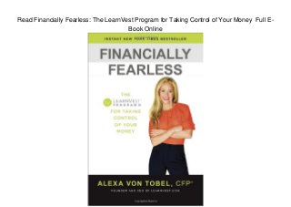 Read Financially Fearless: The LearnVest Program for Taking Control of Your Money Full E-
Book Online
 