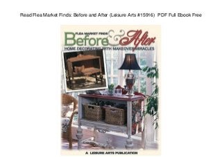 Read Flea Market Finds: Before and After (Leisure Arts #15916) PDF Full Ebook Free
 