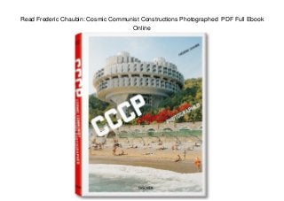 Read Frederic Chaubin: Cosmic Communist Constructions Photographed PDF Full Ebook
Online
 