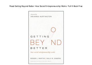 Read Getting Beyond Better: How Social Entrepreneurship Works Full E-Book Free
 