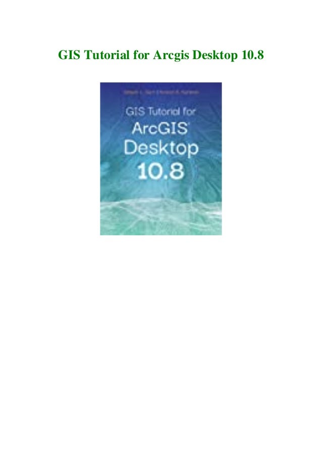 Read Gis Tutorial For Arcgis Desktop 10 8 Pdf Ebook Download Read Gis Tutorial For Arcgis Desktop 10 8 Pdf Ebook Download