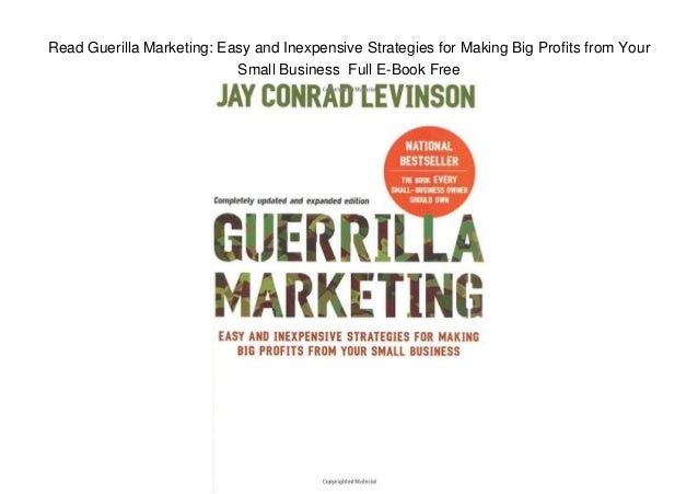 Read Guerilla Marketing Easy And Inexpensive Strategies For Making B