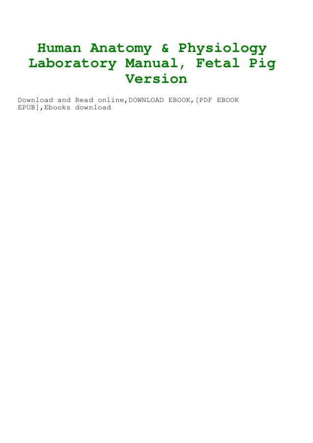 ^READ) Human Anatomy & Physiology Laboratory Manual Fetal Pig Version