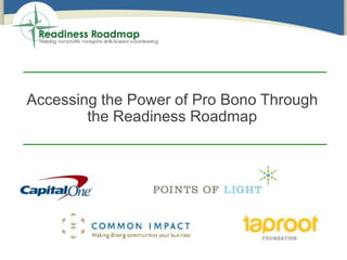 Accessing the Power of Pro Bono Through
the Readiness Roadmap
 