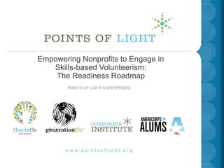 INSERT TITLE SLIDE
Empowering Nonprofits to Engage in
   COMINGVolunteerism:
                FROM HEIDI
   Skills-based
    The Readiness Roadmap
 