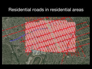 Residential roads in residential areas
 