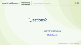Questions?
CONTACT INFORMATION:
RTAT@chc1.com
 