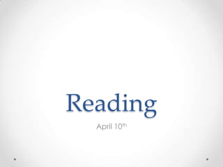 Reading
April 10th
 