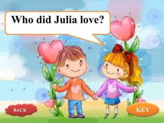 Who did Julia love?

BACK

KEY

 